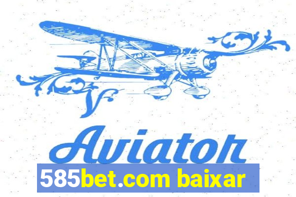 585bet.com baixar